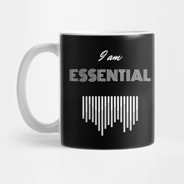 I AM ESSENTIAL by DOGwithBLANKET